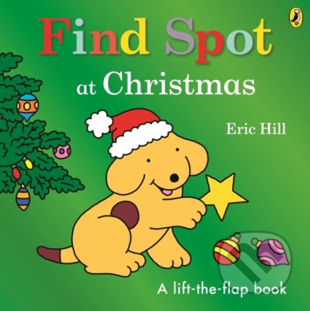 Find Spot at Christmas (A Lift-the-Flap Story)