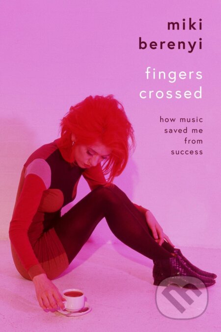 Fingers Crossed (How Music Saved Me from Succes)