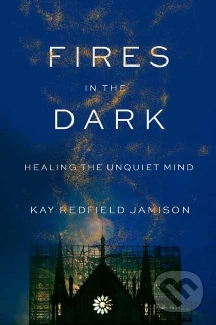 Fires in the Dark (Healing the Unquiet Mind)