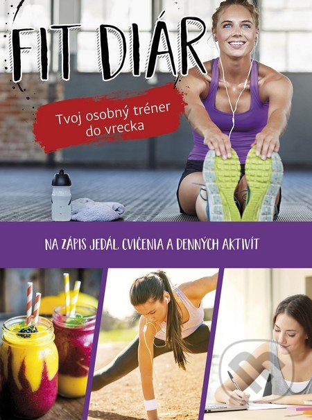 Fit diár (Tvoj osobný tréner do vrecka)