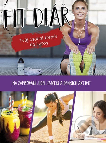 Fit diář (Tvůj osobní trenér do kapsy)