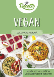 Fit recepty Vegan (Výběr 100 nejlepších veganských fit receptů) - kniha z kategorie Kuchařky