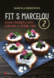 Fit s Marcelou 2 (Nové recepty pro zdravé a štíhlé tělo) - kniha z kategorie Diety a zdravá výživa