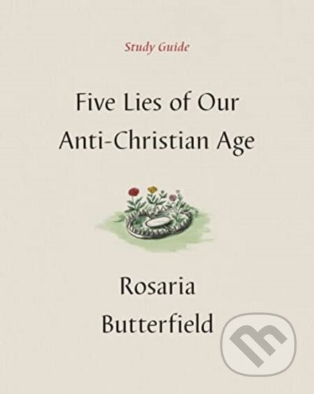 Five Lies of Our Anti-Christian Age Study Guide