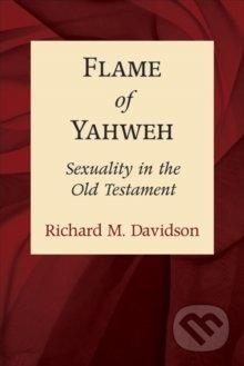 Flame Of Yahweh (Sexuality In The Old Testament)