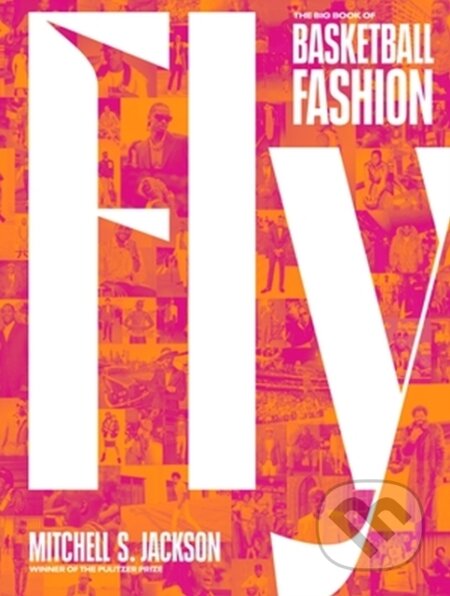Fly (The Big Book of Basketball Fashion)