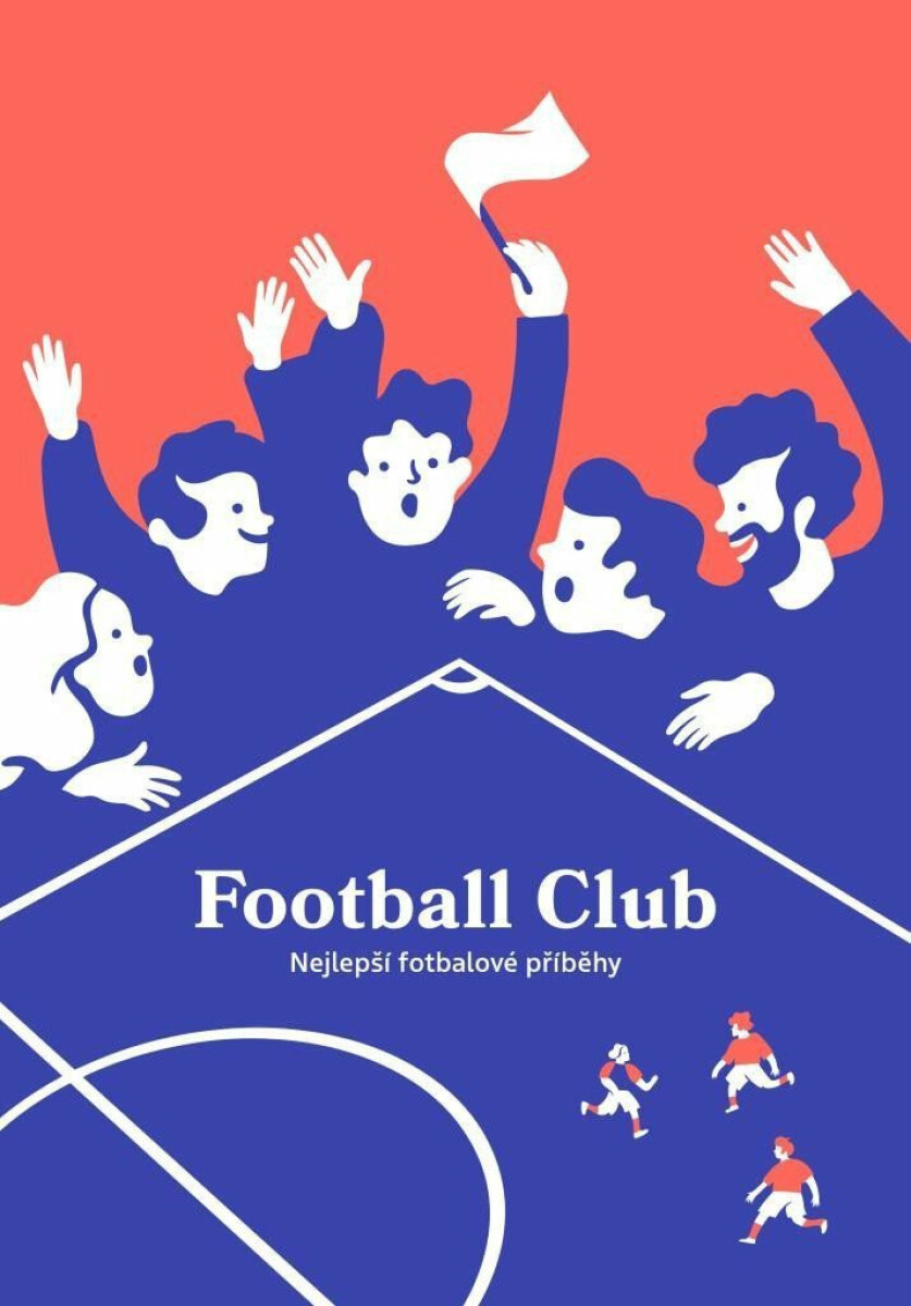 Football Club: Nejlepší fotbalové příběhy - kolektiv autorů, Ilona Polanski