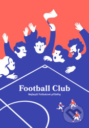 Football Club (Nejlepší fotbalové příběhy)