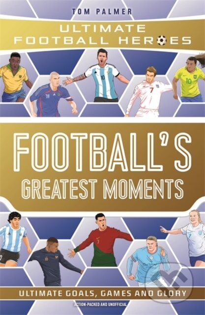 Football's Greatest Moments (Ultimate Football Heroes