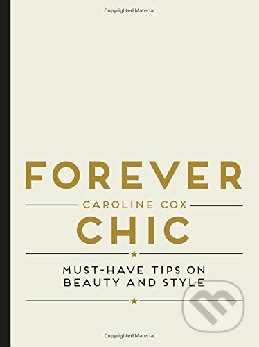Forever Chic : Must-Have Tips on Beauty and Style