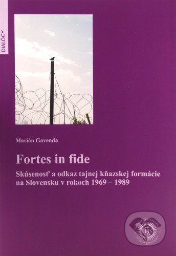Fortes in fide (Skúsenosť a odkaz tajnej kňazskej formácie na Slovensku v rokoch 1969