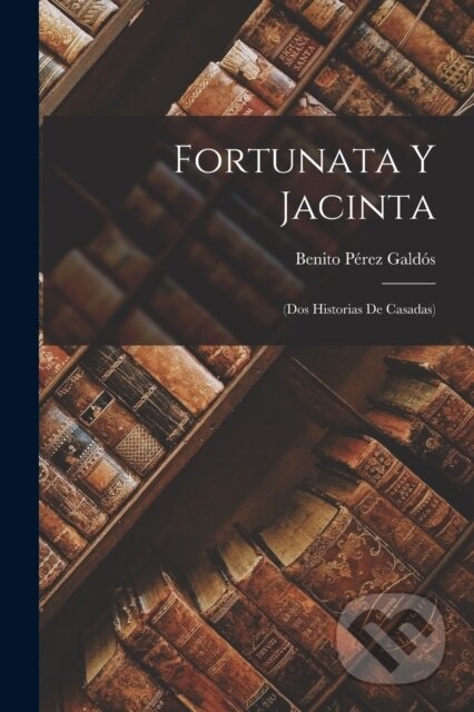 Fortunata Y Jacinta ((Dos Historias De Casadas))