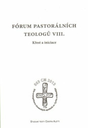 Fórum pastorálních teologů VIII. (Křest a iniciace) - kniha z kategorie Křesťanství