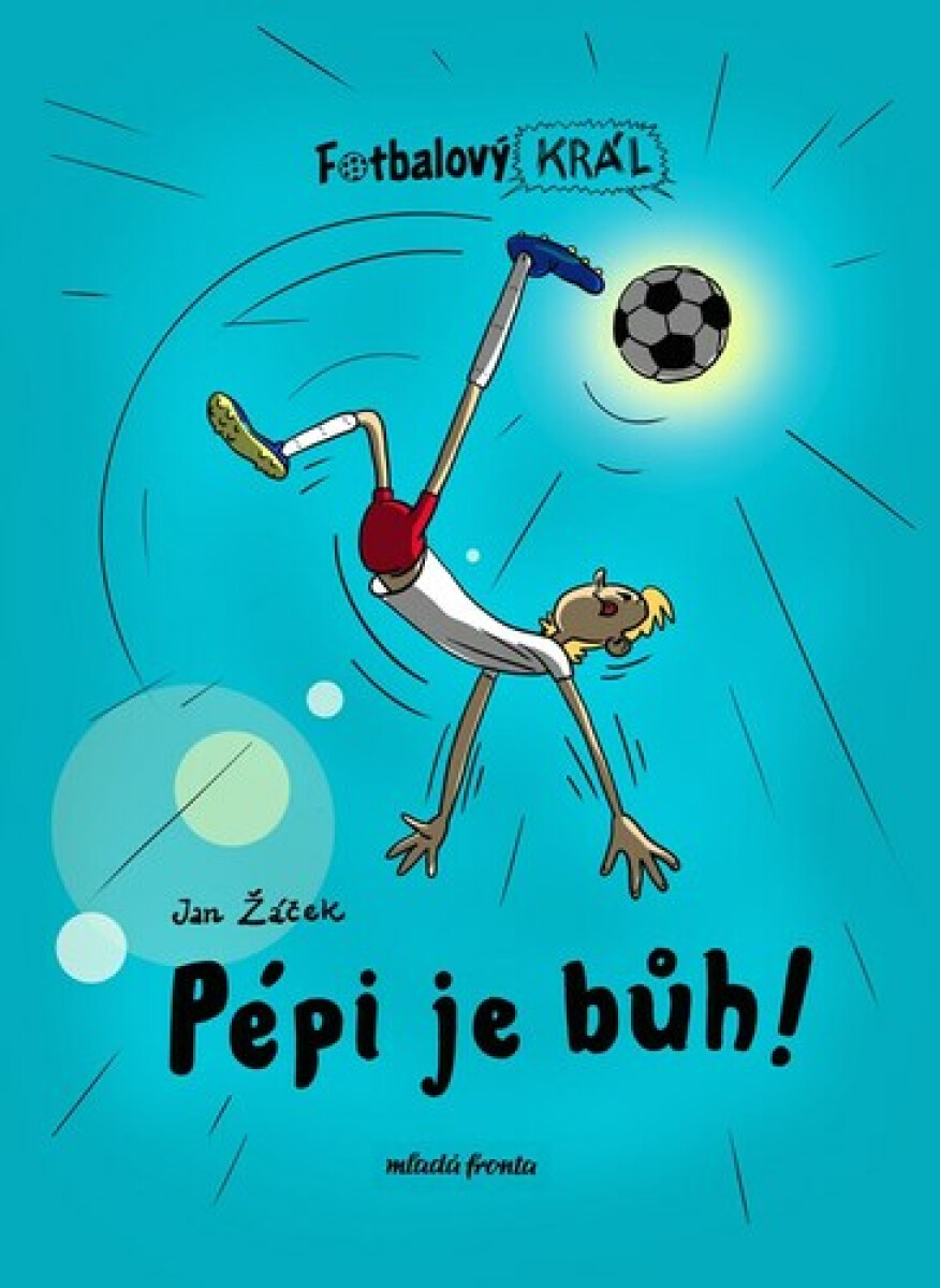 Fotbalový král: Pépi je bůh! - Jan Žáček