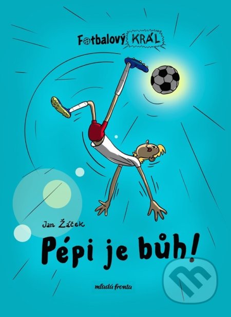 Fotbalový král: Pépi je bůh!