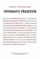 Fotografie především (Sborník textů k poctě Antonína Dufka) - kniha z kategorie Dějiny a teorie umění