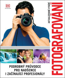 Fotografování (Podrobný průvodce pro nadšence i začínající profesionály) - kniha z kategorie Škola fotografie