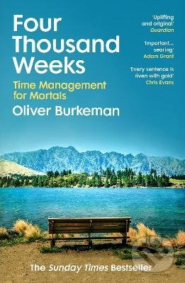 Four Thousand Weeks (Time Management for Mortals)