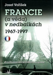 Francie (a věda) v nedbalkách 1967-1997 (Polohumoristická životní imprese) - kniha z kategorie Cestopisy