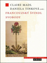 Francouzský švindl svobody (Francouzská revoluce a veřejné mínění v českých zemích) - kniha z kategorie Beletrie