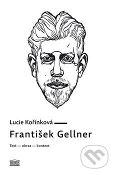 František Gellner (Text – obraz – kontext)