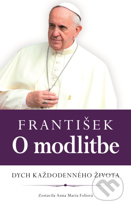 František: O modlitbe (Dych každodenného života)