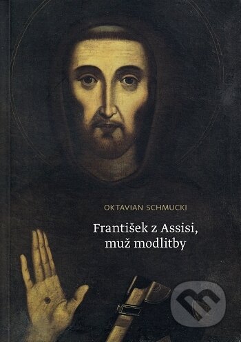 František z Assisi, muž modlitby