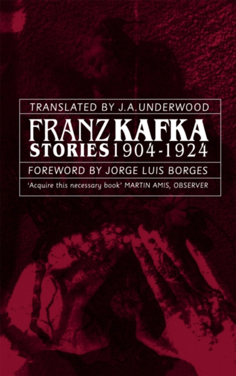 Franz Kafka Stories 1904-1924 - Franz Kafka
