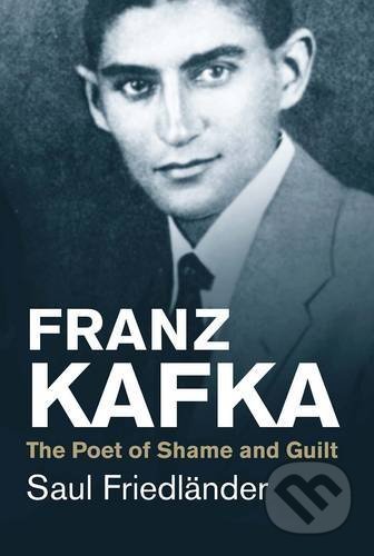 Franz Kafka (The Poet of Shame and Guilt)
