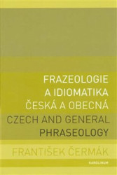 Frazeologie a idiomatika česká a obecná / Czech and general phraseology