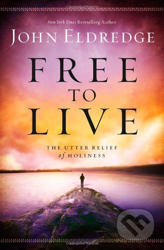 Free to Live (The Utter Relief of Holiness)