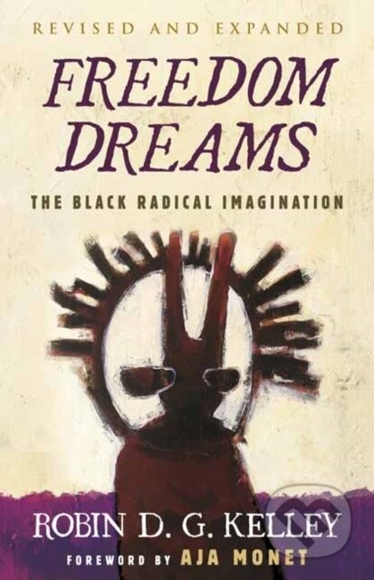 Freedom Dreams (The Black Radical Imagination)