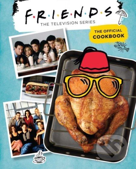 Friends (The Official Cookbook)