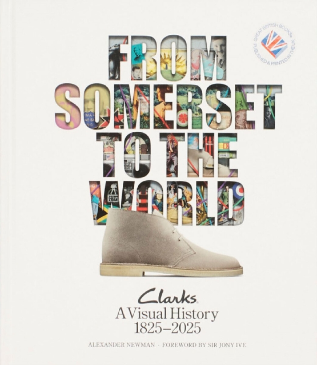 From Somerset to the World: Clarks A Visual History 1825â€“2025