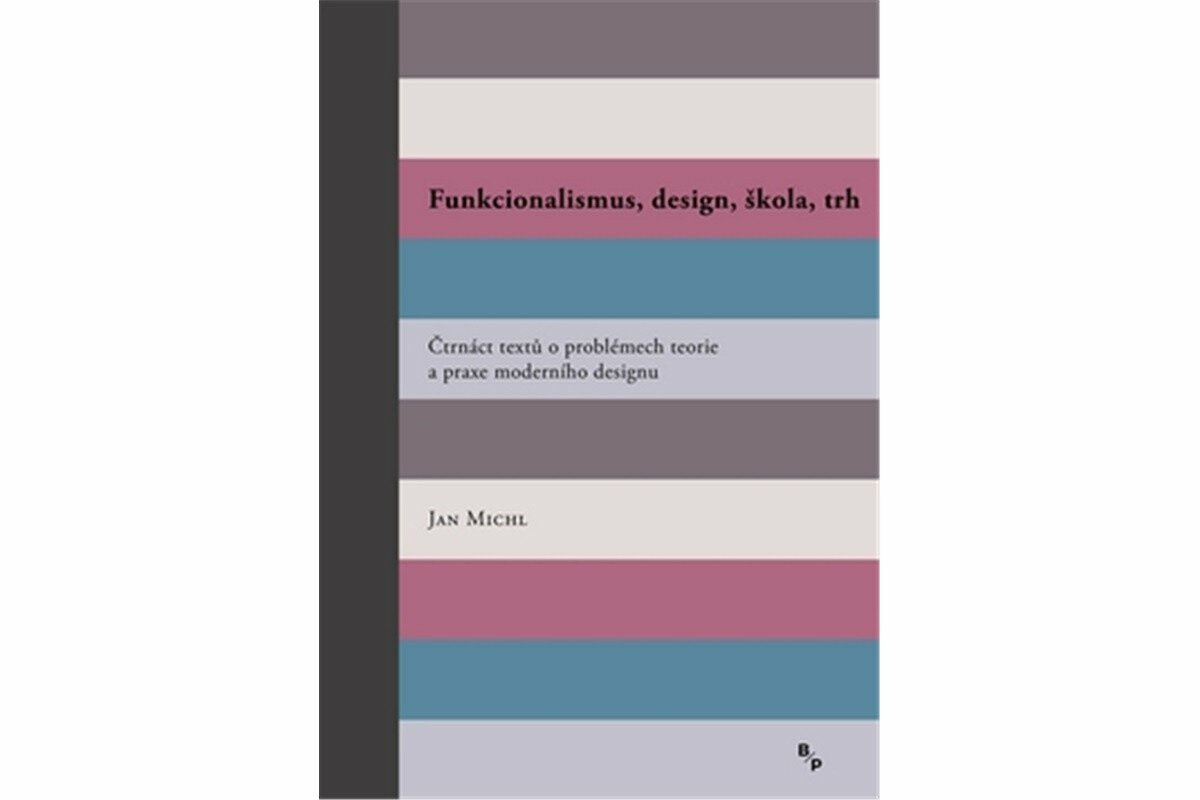 Funkcionalismus, design, škola, trh - Jan Michl