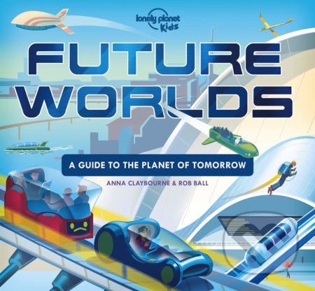 Future Worlds (A Guide to the Planet of Tomorrow)