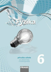 Fyzika 6 pro ZŠ a víceletá gymnázia (Příručka učitele (nová generace)) - kniha z kategorie 2. stupeň
