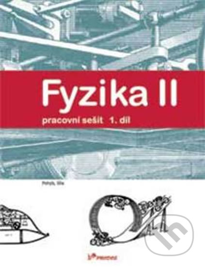 Fyzika II 1. díl Pracovní sešit (Pohyb, síla)