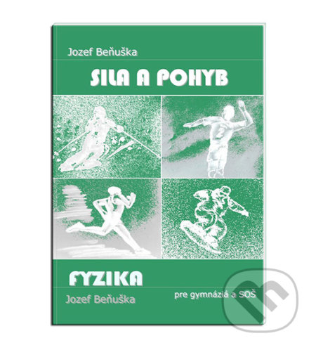 Fyzika pre gymnázia a SOŠ - Sila a pohyb