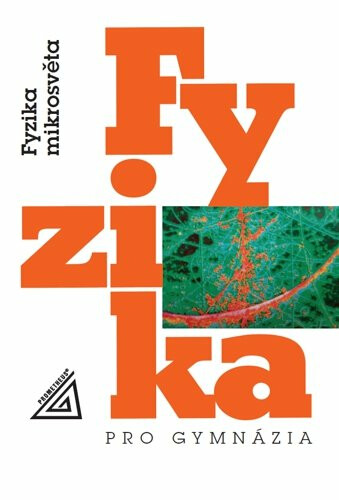 Fyzika pro gymnázia – Fyzika mikrosvěta (kniha + ED)