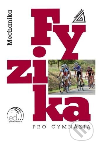 Fyzika pro gymnázia - Mechanika + ED