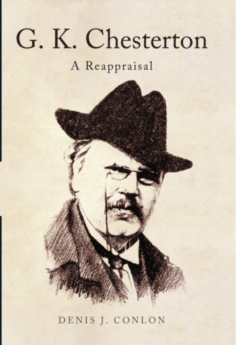 G K Chesterton: a Reappraisal
