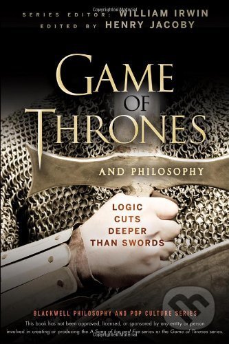 Game of Thrones and Philosophy