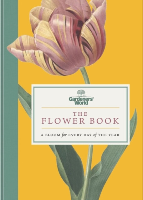 Gardenersâ€™ World: The Flower Book