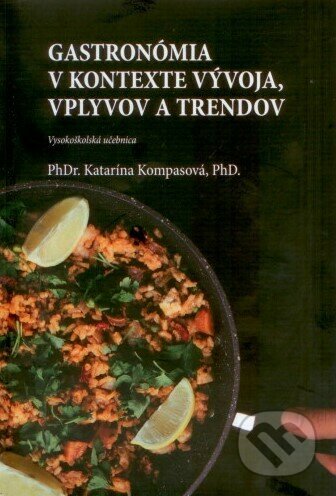 Gastronómia v kontexte vývoja, vplyvov a trendov