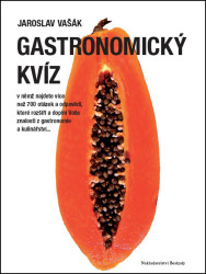 Gastronomický kvíz (V němž najdete více než 700 otázek a odpovědí, které rozšíři a doplni Vaše znalosti z gastronomie a kulinářstvi...) - kniha z…