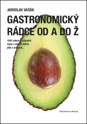 Gastronomický rádce od A do Ž (1000 otázek a odpovědí nejen o zdravé výživě, jídle a nápojích...) - kniha z kategorie Kuchařky