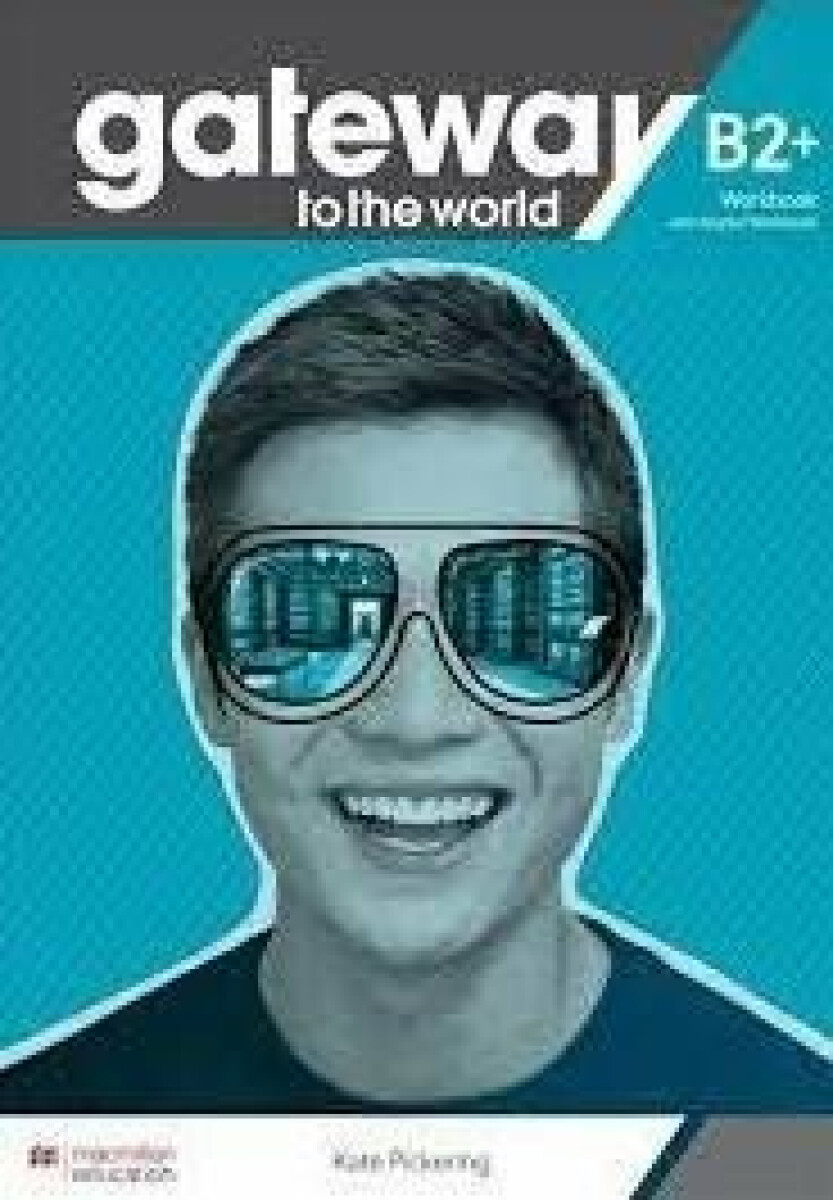 Gateway to the world - B2+ Workbook & DWB - Kate Pickering