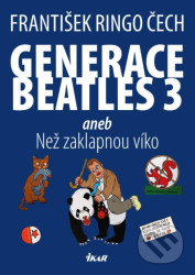 Generace Beatles 3 (aneb Než zaklapnou víko)