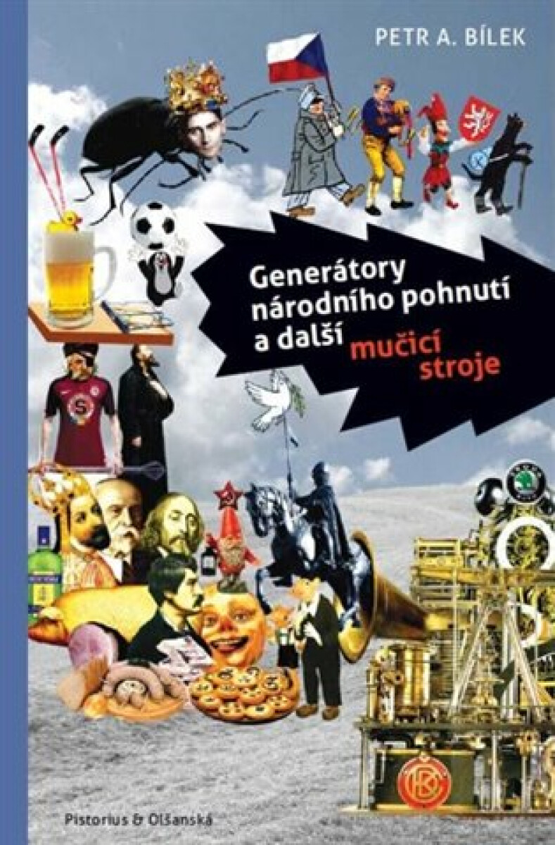 Generátory národního pohnutí a další mučící stroje - Petr A. Bílek